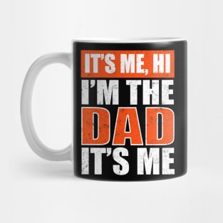 It's Me Hi I'm The Dad It's Me Funny For Dad Father's Day Mug